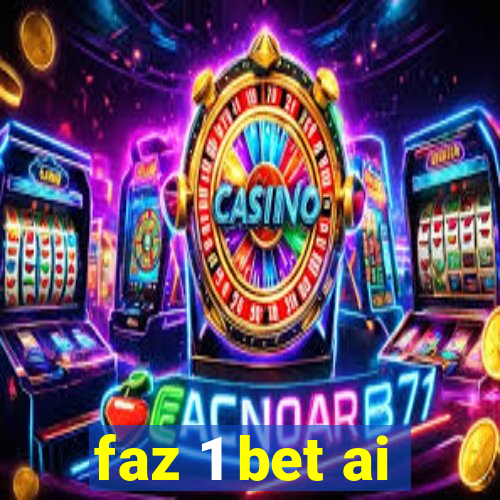 faz 1 bet ai